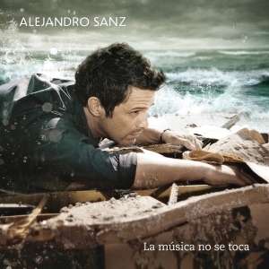 Alejandro Sanz – La Música No Se Toca