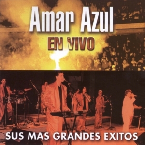 Amar Azul – Sus Mas Grandes Exitos En Vivo