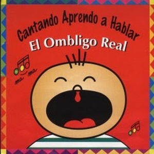 Cantando Aprendo A Hablar – El Ombligo Real