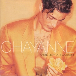 Chayanne – Volver A Nacer