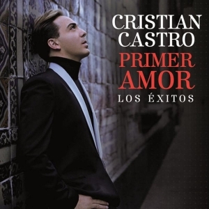 Cristian Castro – Primer Amor – Los Éxitos