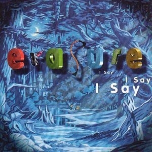 Erasure – I Say, I Say, I Say