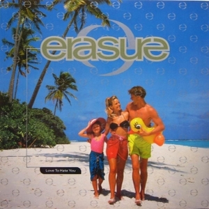 Erasure – Love To Hate You (#2)