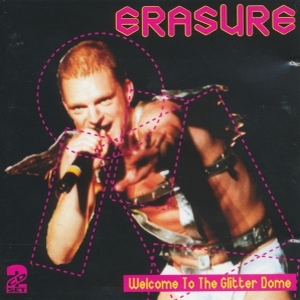 Erasure – Welcome To The Glitter Dome