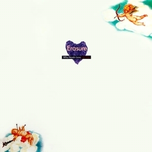 Erasure – Who Needs Love (Like That) (#2)