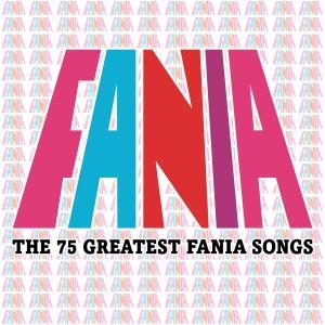 Fania – The 75 Greatest Fania Songs