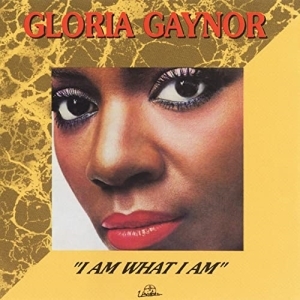 Gloria Gaynor – I Am What I Am
