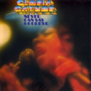 Gloria Gaynor – Never Can Say Goodbye (Expanded & Remastered)