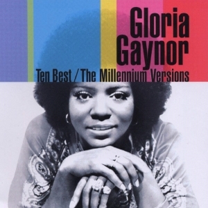 Gloria Gaynor – Ten Best – The Millennium Versions