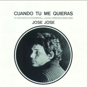 José José – Cuando Tú Me Quieras