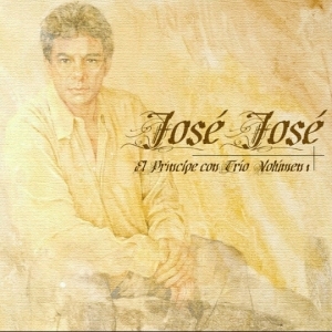 José José – El Príncipe Con Trío, Vol. 1
