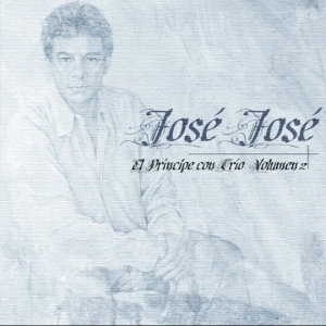 José José – El Príncipe Con Trío, Vol. 2