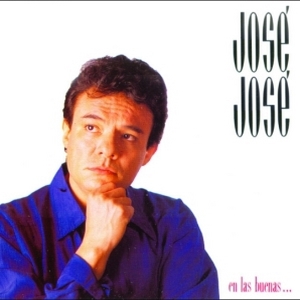 José José – En Las Buenas… Y En Las Malas
