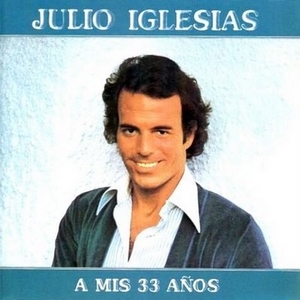 Julio Iglesias – A Mis 33 Años