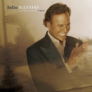 Julio Iglesias – Quelque Chose De France