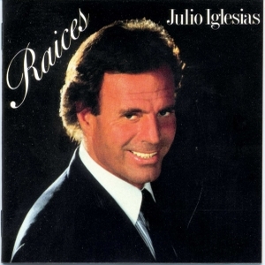 Julio Iglesias – Raíces