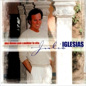 Julio Iglesias – Una Donna Puo Cambiar La Vita