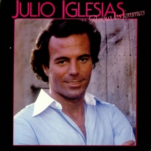 Julio Iglesias – À Vous Les Femmes