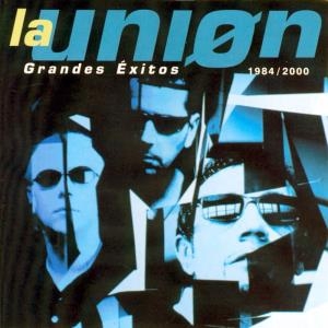 La Unión – Grandes Éxitos 1984-2000