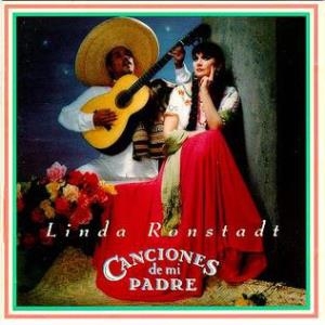 Linda Ronstadt – Canciones De Mi Padre