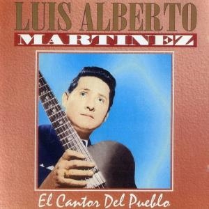 Luis Alberto Martínez – El Cantor Del Pueblo