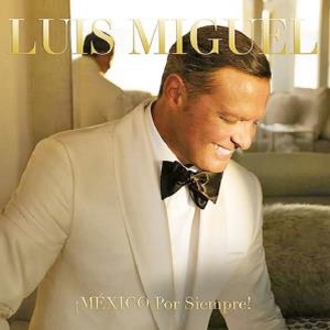 Luis Miguel – México Por Siempre