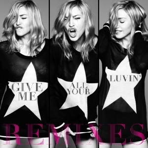 Madonna – Give Me All Your Luvin’ (Remixes)