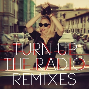 Madonna – Turn Up The Radio (Remixes)