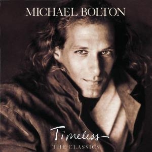 Michael Bolton – Timeless – The Classics