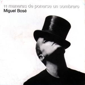 Miguel Bosé – 11 Maneras De Ponerse Un Sombrero