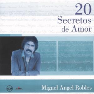 Miguel Ángel Robles – 20 Secretos De Amor