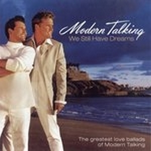 Modern Talking – We Still Have Dreams