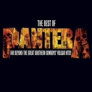 Pantera – The Best Of Pantera – Far Beyond The Great Southern Cowboys’ Vulgar Hits!