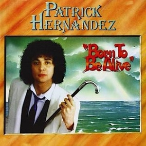 Patrick Hernández – Born To Be Alive – Expanded Edition