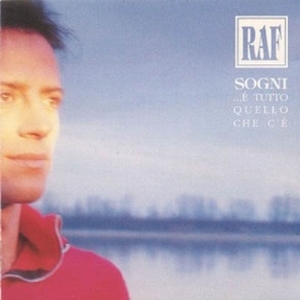 Raf – Sogni… È Tutto Quello Che C’è