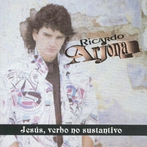 Ricardo Arjona – Jesús, Verbo No Sustantivo