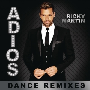 Ricky Martin – Adiós (Dance Remixes)