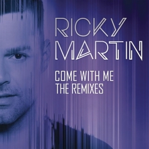 Ricky Martin – Come With Me – The Remixes