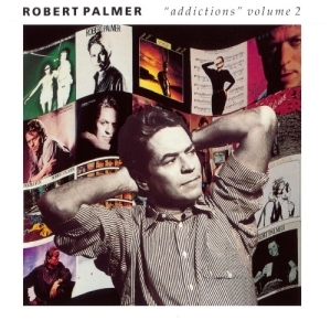 Robert Palmer – Addictions Volume 2