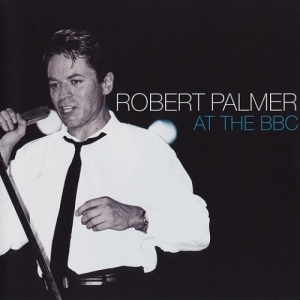 Robert Palmer – At The Bbc