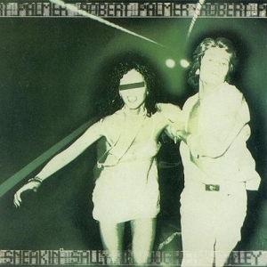 Robert Palmer – Sneakin’ Sally Through The Alley