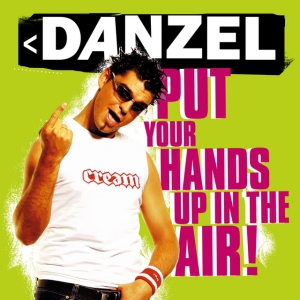 Danzel – Put Your Hands Up In The Air!