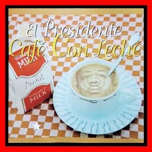 El Presidente – Café Con Leché