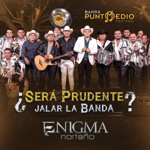 Enigma Norteño – ¿Será Prudente Jalar La Banda?