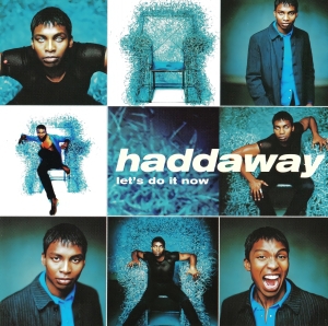 Haddaway – Let’s Do It Now